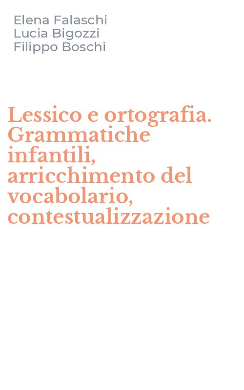 Lessico e ortografia. Grammatiche infantili, arricchimento del vocabolario, contestualizzazione