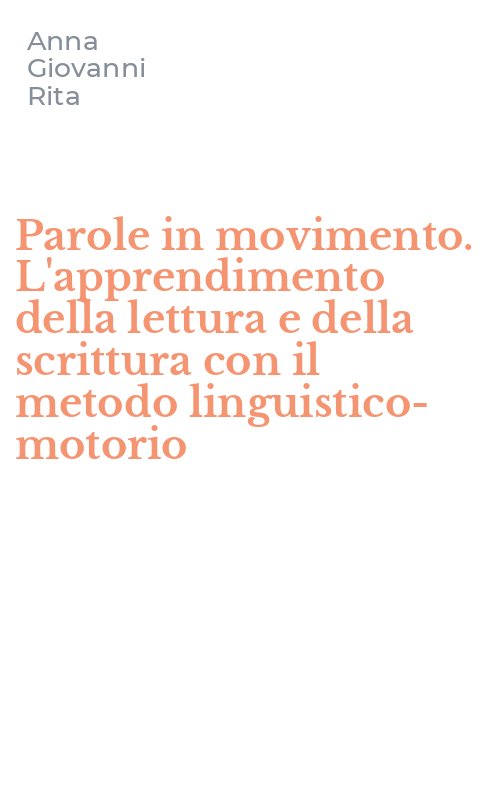 Parole in movimento. L'apprendimento della lettura e della scrittura con il metodo linguistico-motorio