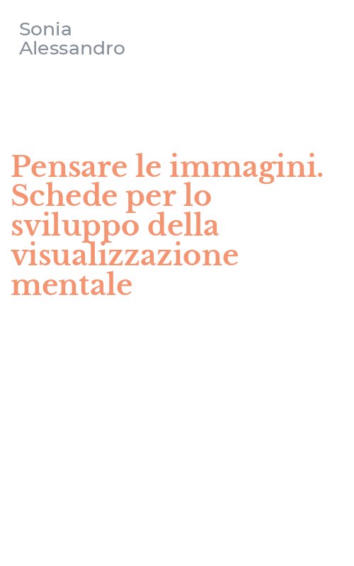 Pensare le immagini. Schede per lo sviluppo della visualizzazione mentale