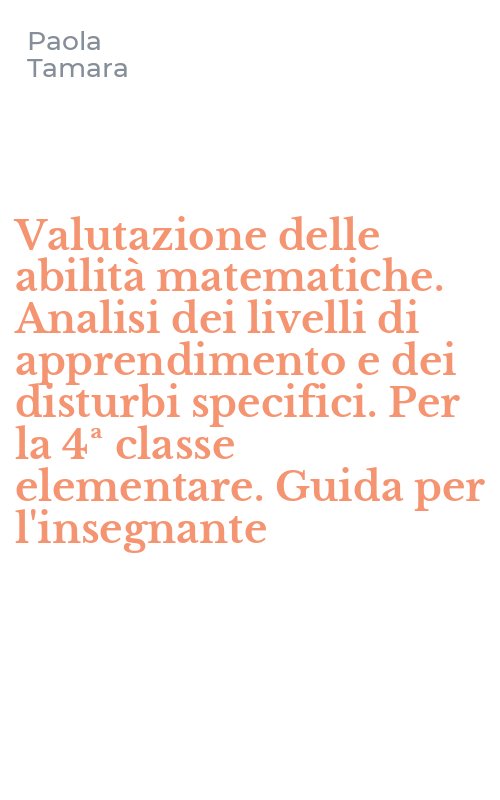Valutazione delle abilità matematiche. Analisi dei livelli di apprendimento e dei disturbi specifici. Per la 4ª classe elementare. Guida per l'insegnante