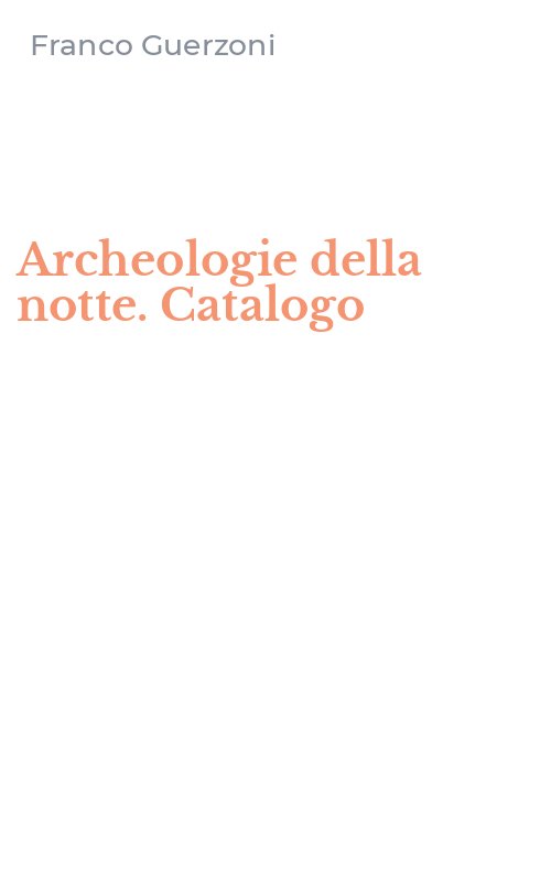 Archeologie della notte. Catalogo
