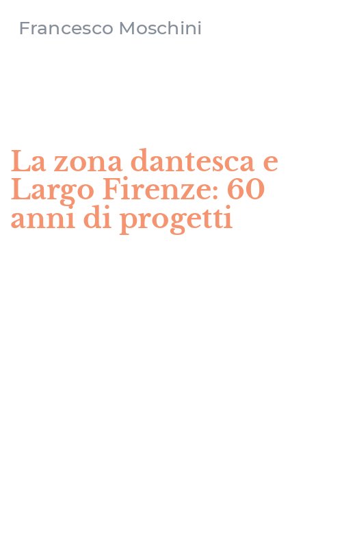 La zona dantesca e Largo Firenze: 60 anni di progetti