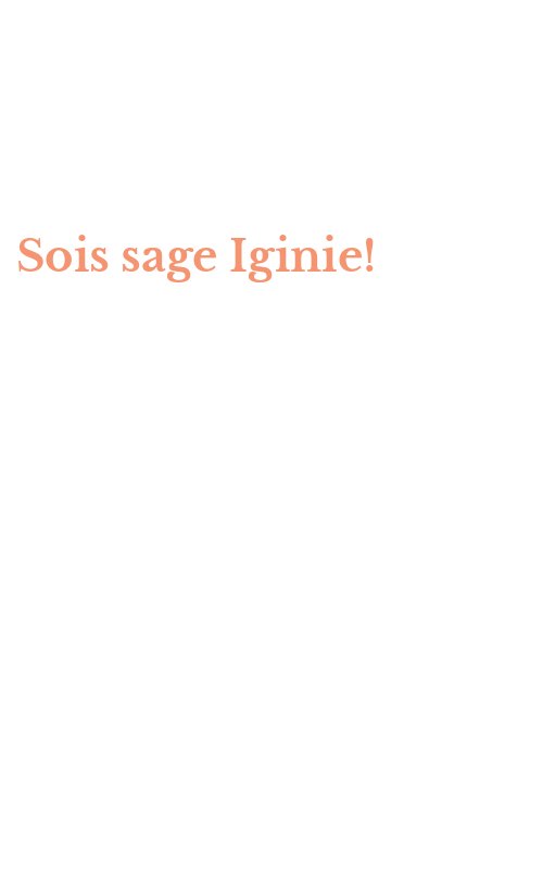 Sois sage Iginie!