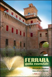 Ferrara. Guida essenziale