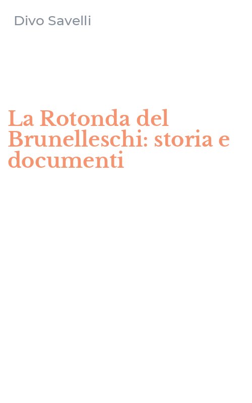 La Rotonda del Brunelleschi: storia e documenti