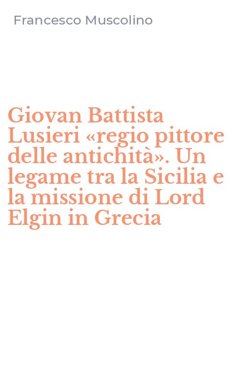 Giovan Battista Lusieri «regio pittore delle antichità». Un legame tra la Sicilia e la missione di Lord Elgin in Grecia