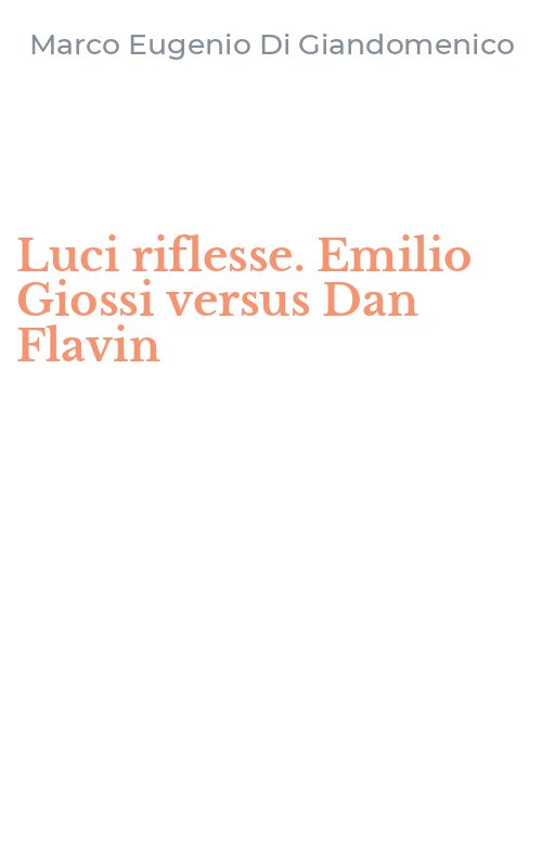 Luci riflesse. Emilio Giossi versus Dan Flavin