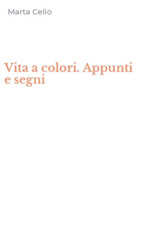 Vita a colori. Appunti e segni