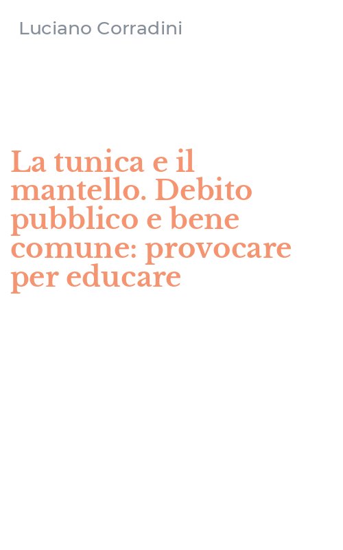 La tunica e il mantello. Debito pubblico e bene comune: provocare per educare