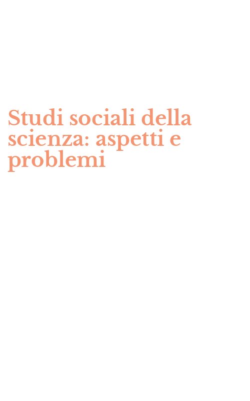 Studi sociali della scienza: aspetti e problemi