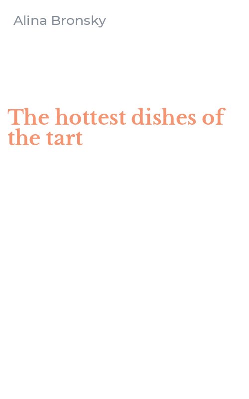 The hottest dishes of the tart