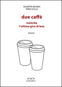 Due caffè: Malerba, L'ultimo giro di boa