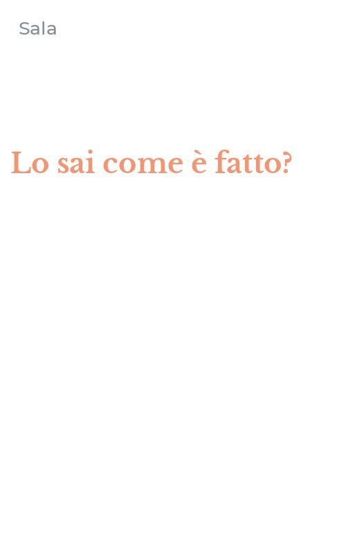 Lo sai come è fatto?