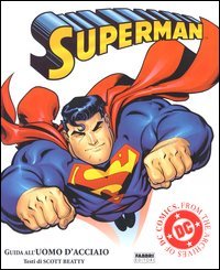 Superman. Guida all'uomo d'acciaio