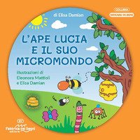 L'ape Lucia e il suo micromondo