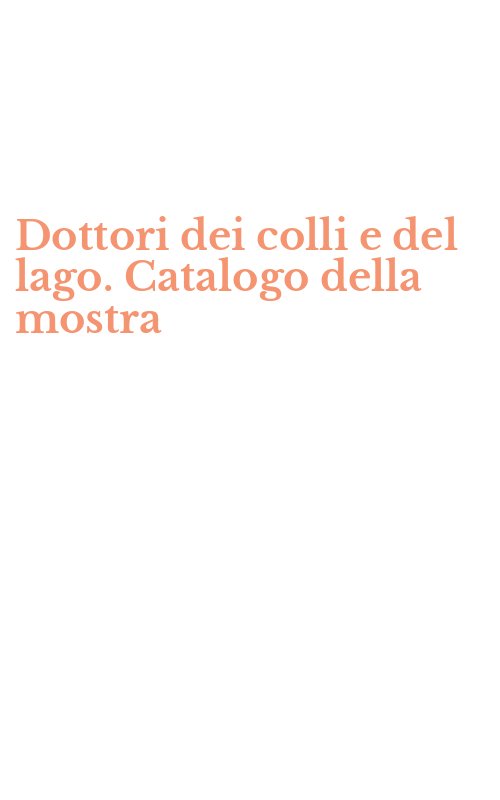 Dottori dei colli e del lago. Catalogo della mostra