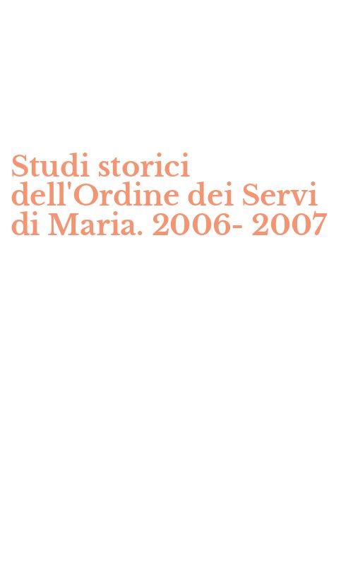 Studi storici dell'Ordine dei Servi di Maria. 2006-2007
