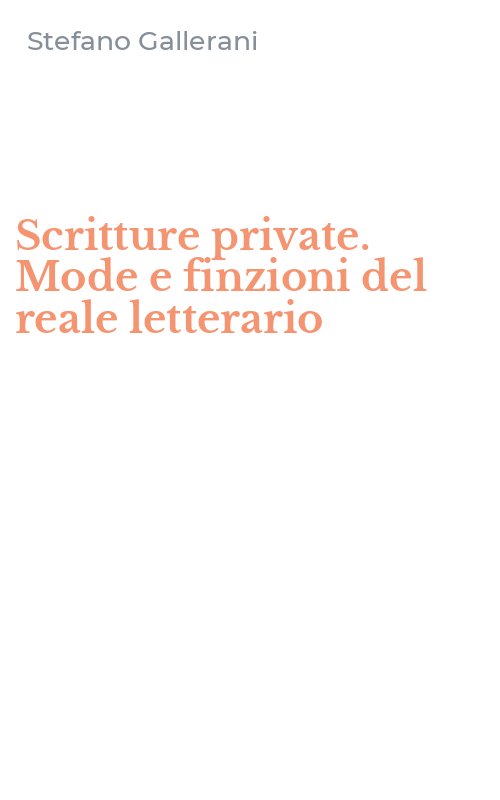 Scritture private. Mode e finzioni del reale letterario