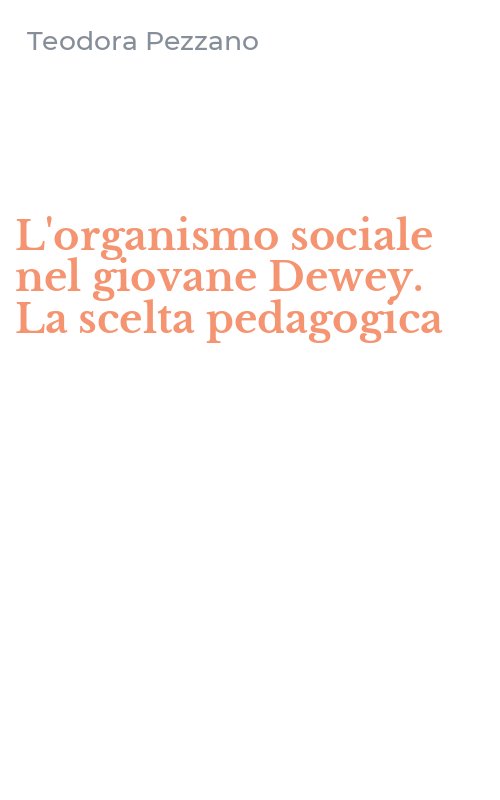 L'organismo sociale nel giovane Dewey. La scelta pedagogica