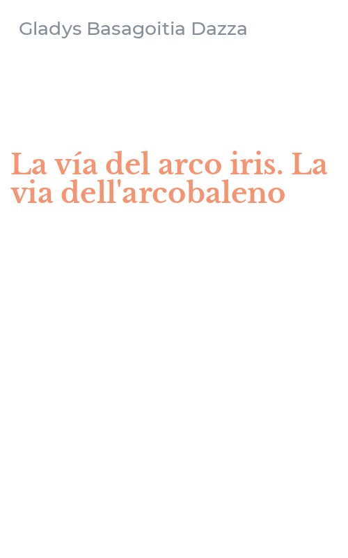 La vía del arco iris. La via dell'arcobaleno
