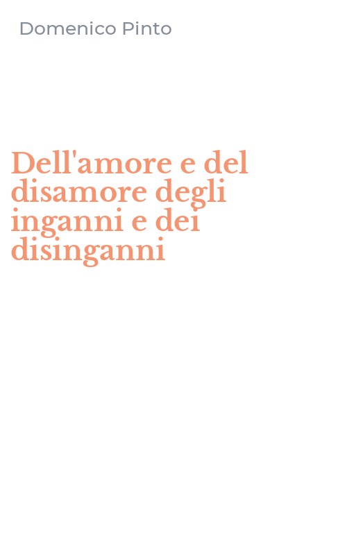 Dell'amore e del disamore degli inganni e dei disinganni
