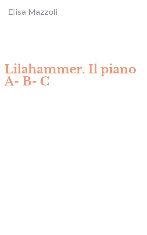 Lilahammer. Il piano A-B-C
