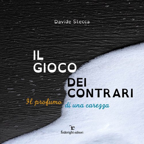 Il gioco dei contrari. Il profumo di una carezza