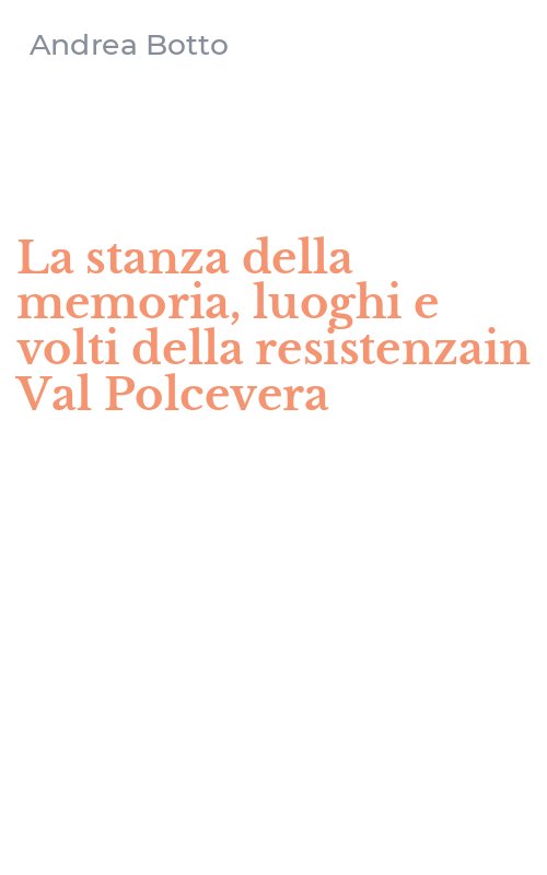 La stanza della memoria, luoghi e volti della resistenzain Val Polcevera