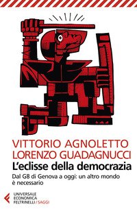 L'eclisse della democrazia. Dal G8 di Genova a oggi: un altro mondo è necessario
