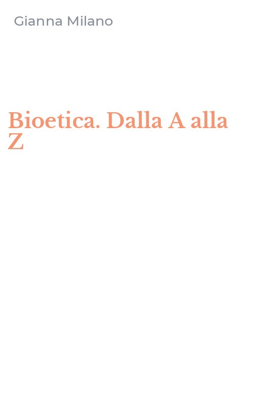 Bioetica. Dalla A alla Z