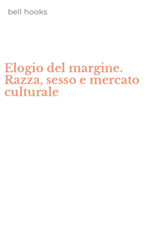 Elogio del margine. Razza, sesso e mercato culturale