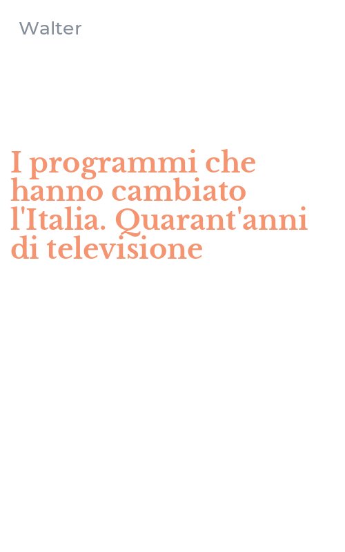 I programmi che hanno cambiato l'Italia. Quarant'anni di televisione