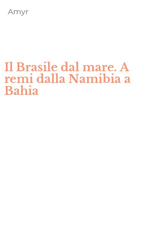 Il Brasile dal mare. A remi dalla Namibia a Bahia