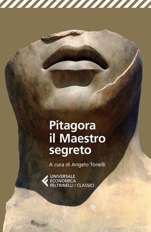 Pitagora, il Maestro segreto. Il padre della Sapienza tra misticismo, scienza e politica
