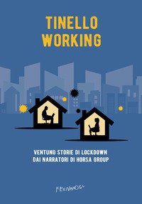 Tinello working. Ventuno storie di lockdown dai narratori di Horsa Group