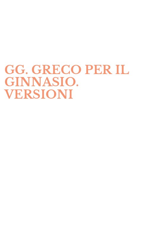 GG. GRECO PER IL GINNASIO. VERSIONI