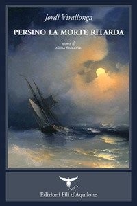 Persino la morte ritarda