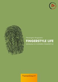 Fingerstyle life. Manuale di chitarra fingerstyle