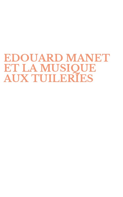 EDOUARD MANET ET LA MUSIQUE AUX TUILERIES