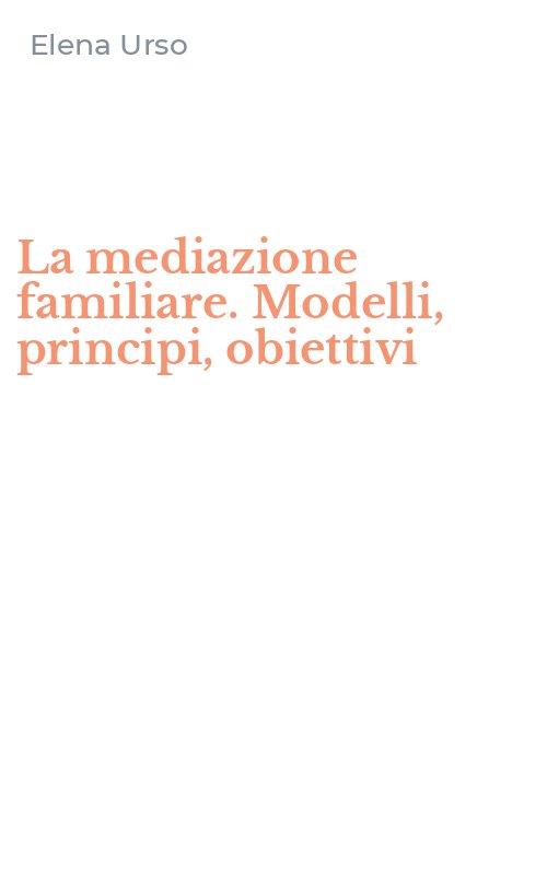La mediazione familiare. Modelli, principi, obiettivi
