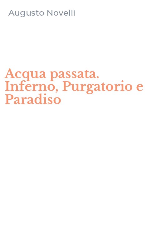 Acqua passata. Inferno, Purgatorio e Paradiso