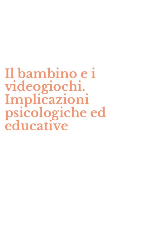 Il bambino e i videogiochi. Implicazioni psicologiche ed educative