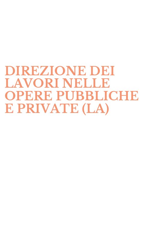 DIREZIONE DEI LAVORI NELLE OPERE PUBBLICHE E PRIVATE (LA)