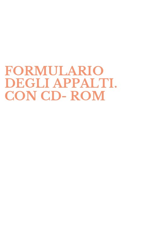 FORMULARIO DEGLI APPALTI. CON CD-ROM