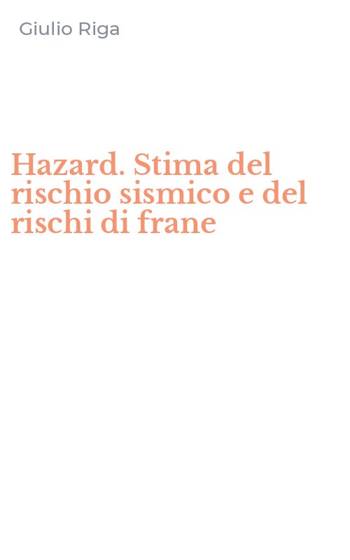 Hazard. Stima del rischio sismico e del rischi di frane