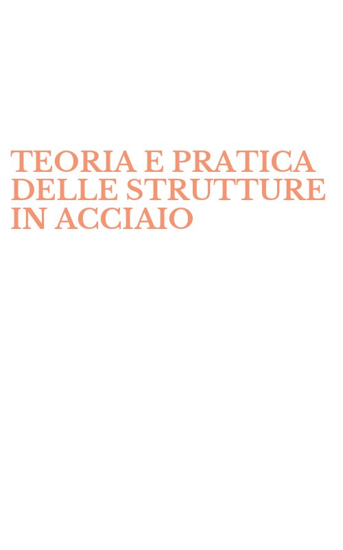 TEORIA E PRATICA DELLE STRUTTURE IN ACCIAIO