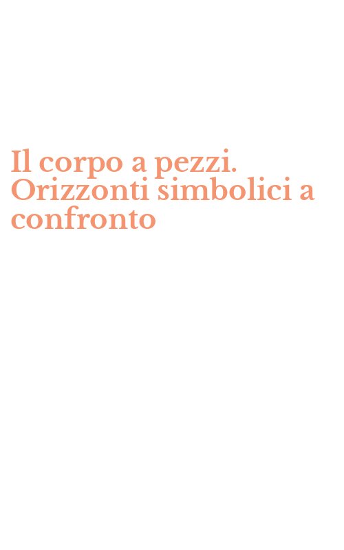 Il corpo a pezzi. Orizzonti simbolici a confronto