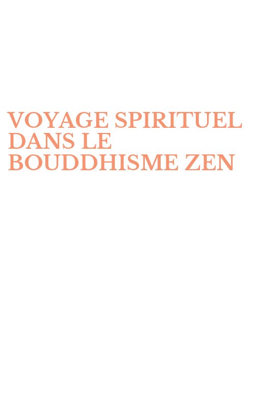 VOYAGE SPIRITUEL DANS LE BOUDDHISME ZEN