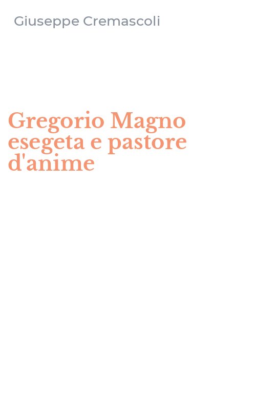 Gregorio Magno esegeta e pastore d'anime