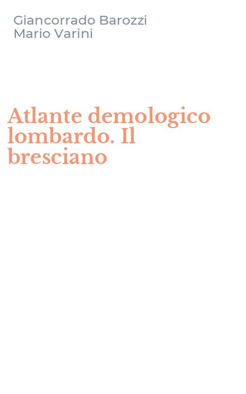 Atlante demologico lombardo. Il bresciano
